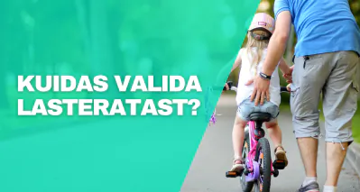 Kuidas valida lasteratast? Levinuimad vead ja olulised tähelepanekud!